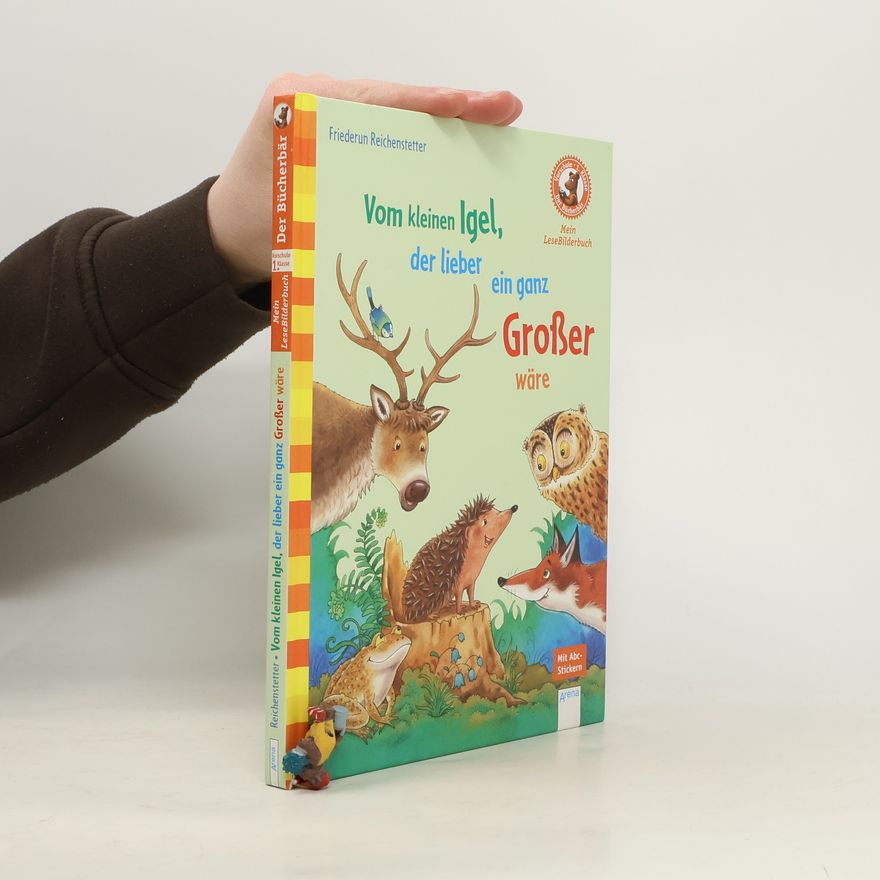 Friederun Reichenstetter Der Bücherbär: Vom kleinen Igel, der lieber ein ganz Großer wäre