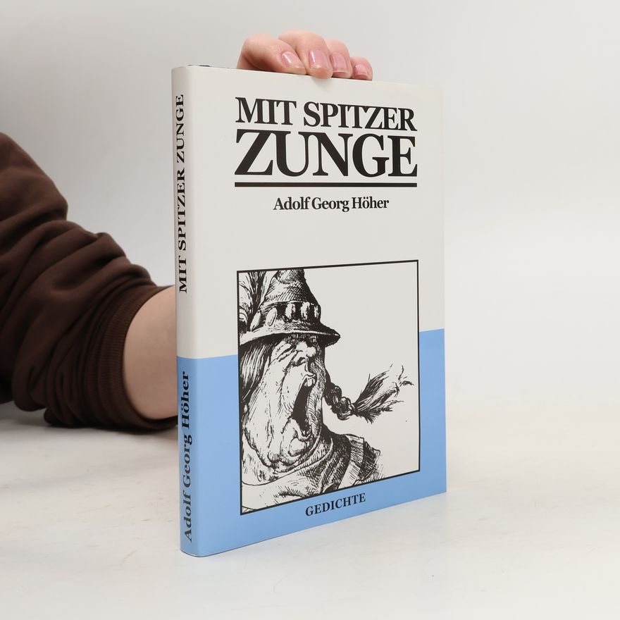 Adolf Georg Höher Mit spitzer Zunge