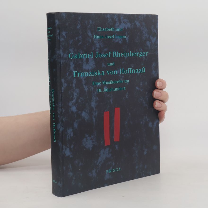 Elisabeth Irmen Gabriel Josef Rheinberger und Franziska von Hoffnaass
