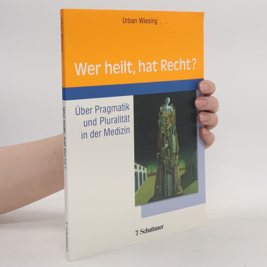 Urban Wiesing Wer heilt, hat Recht?