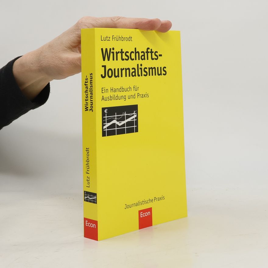 Lutz Frühbrodt Journalistische Praxis: Wirtschafts-Journalismus