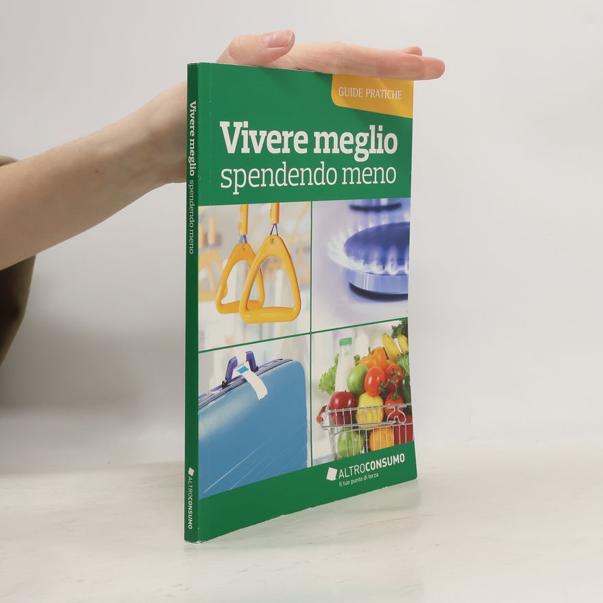 Various authors Vivere meglio spendendo meno
