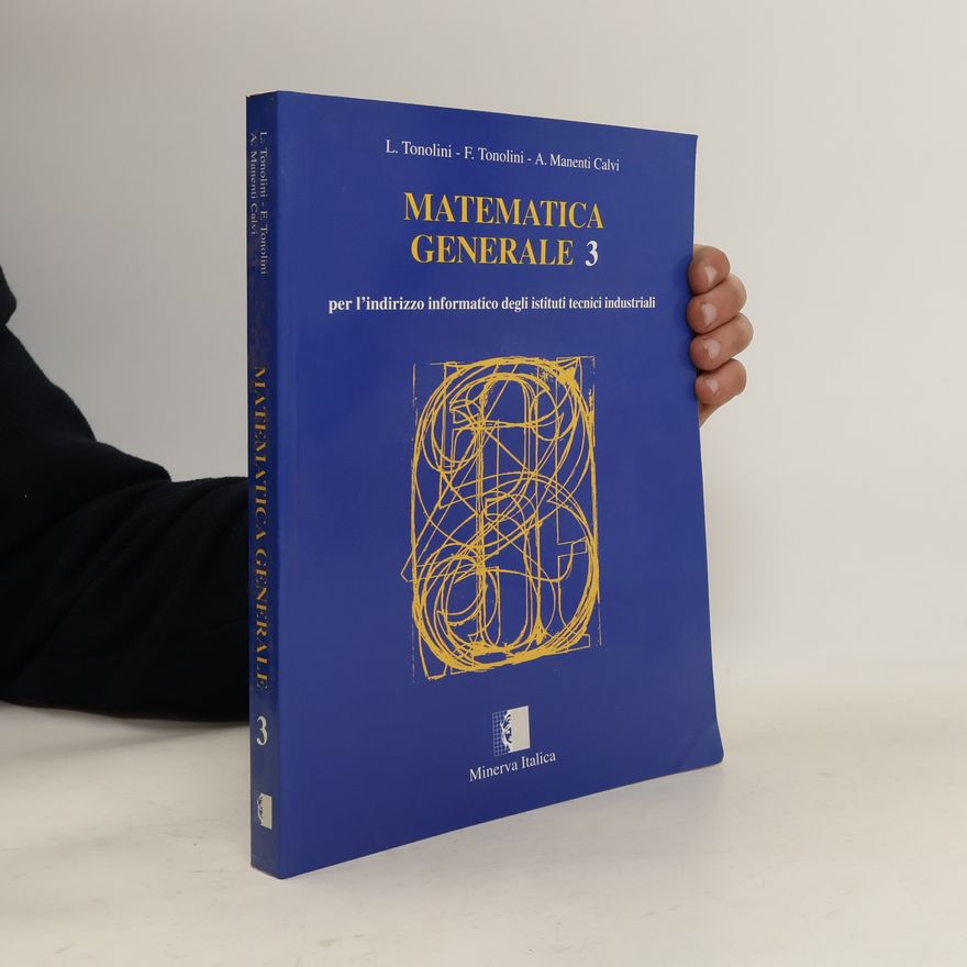 Franco Tonolini Matematica generale. Per gli Ist. Tecnici industriali a indirizzo informatico