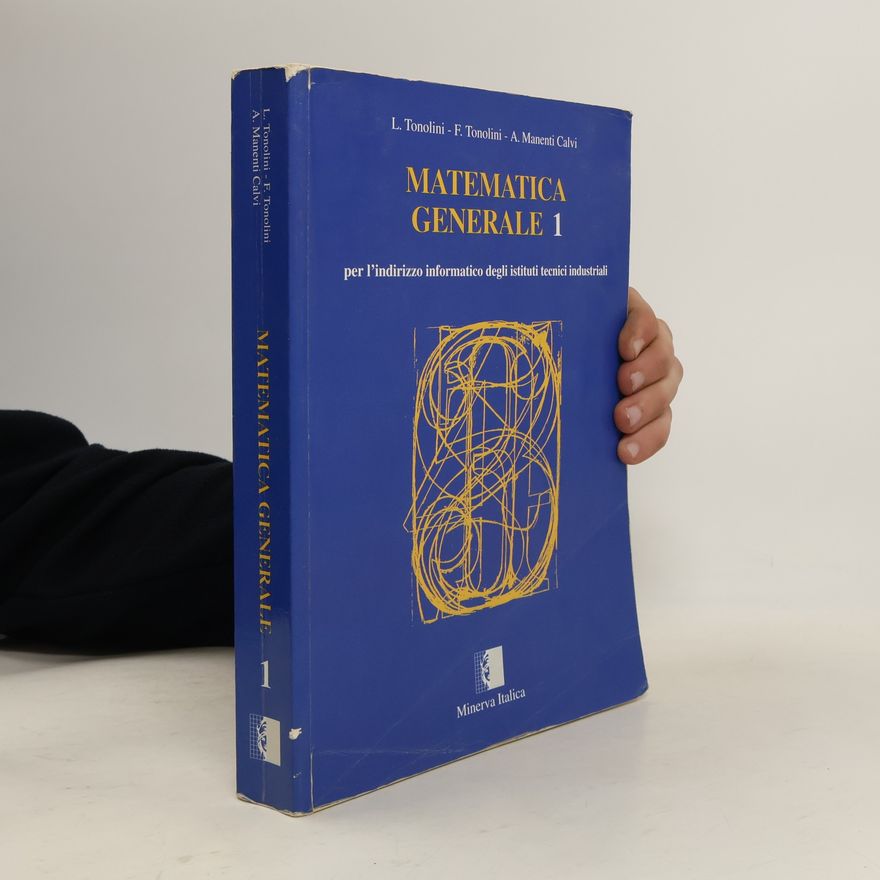 Franco Tonolini Matematica generale. Per il triennio degli Ist. Tecnici industriali a indirizzo informatico