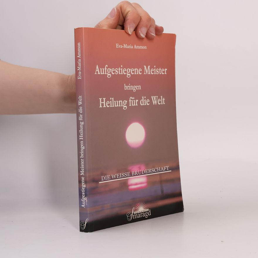 Eva-Maria Ammon Aufgestiegene Meister bringen Heilung für die Welt