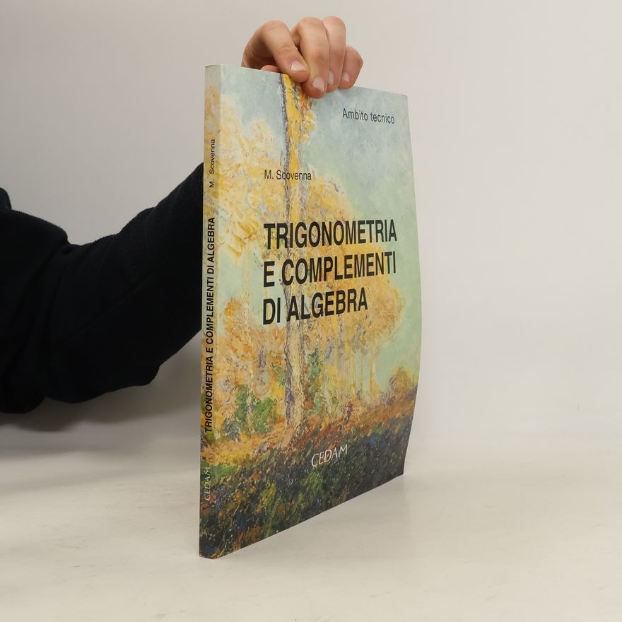 Marina Scovenna Trigonometria e complementi di algebra. Ambito tecnico. Per le Scuole superiori