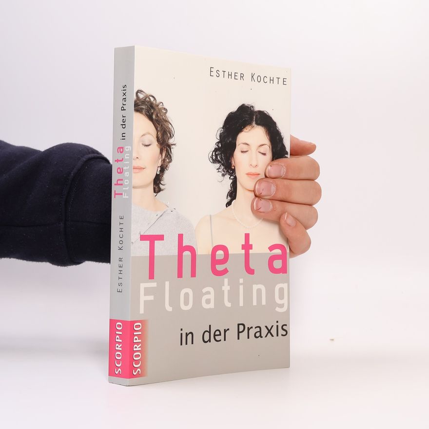 Esther Kochte Theta-Floating in der Praxis