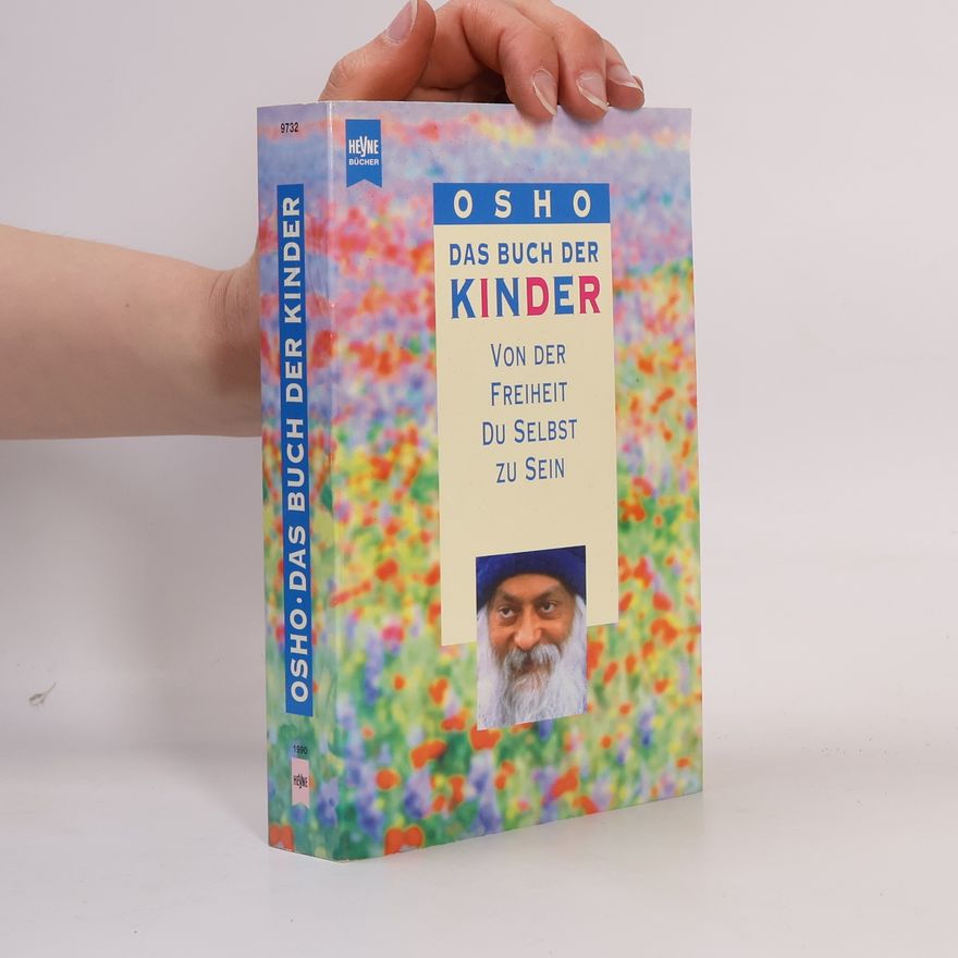 Osho Das Buch der Kinder. Von der Freiheit, Du selbst zu sein.