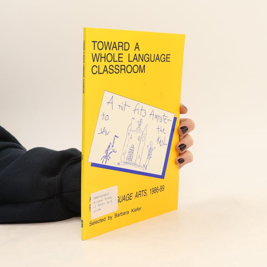 Barbara Kiefer Toward a Whole Language Classroom