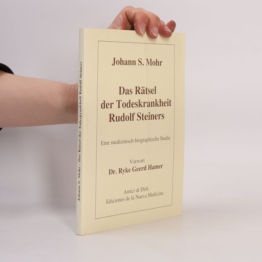 Johann S. Mohr Das Rätsel der Todeskrankheit Rudolf Steiners