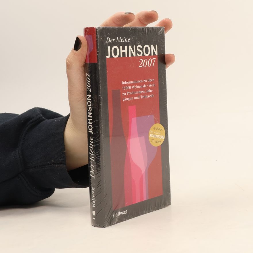 Various authors Der Kleine Johnson 2007. Informationen zu über 15.000Weinen der Welt, zu Produzenten, Jahrgängen und Trinkreife
