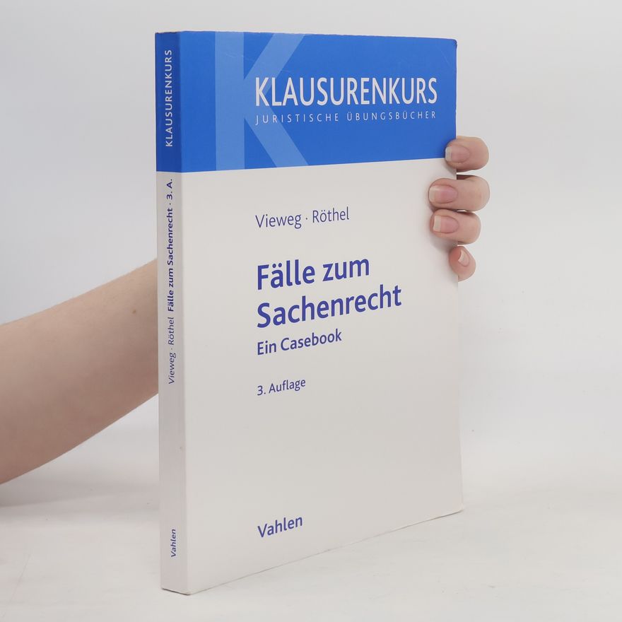 Anne Röthel Klausurenkurs: Fälle zum Sachenrecht