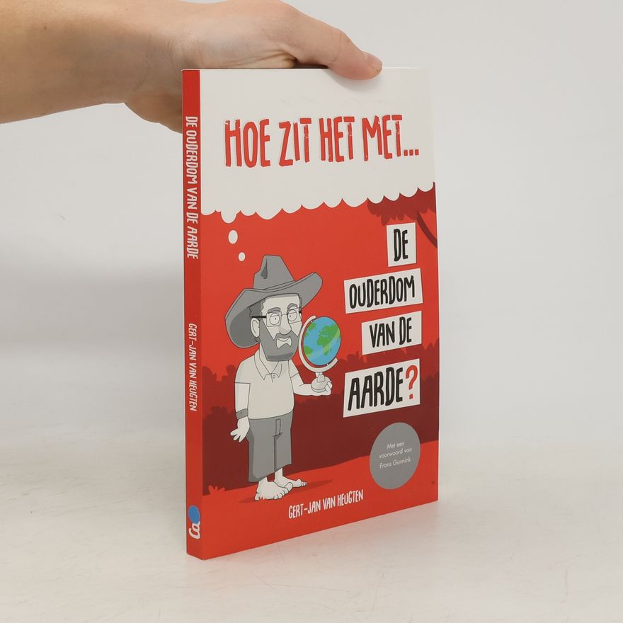 Gert-Jan van Heugten Hoe zit het met...: De ouderdom van de aarde?