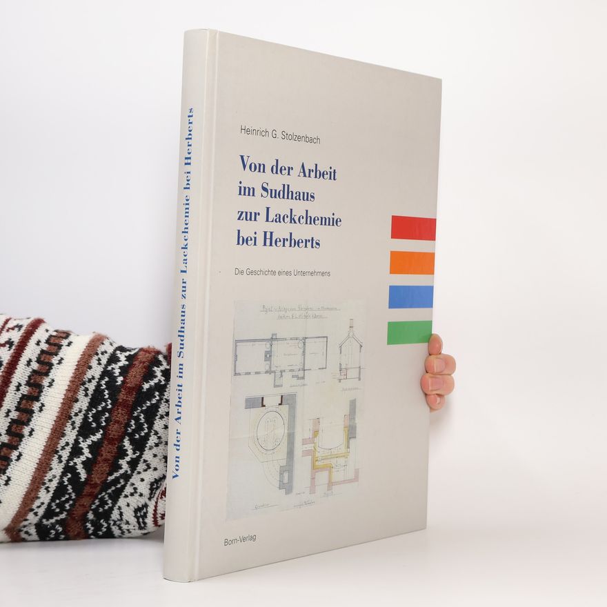 Heinrich G. Stolzenbach Von der Arbeit im Sudhaus zur Lackchemie bei Herberts