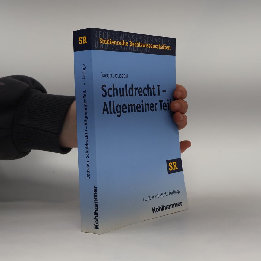 Jacob Joussen Studienreihe Rechtswissenschaften und Verwaltung - 1: Schuldrecht I - Allgemeiner Teil