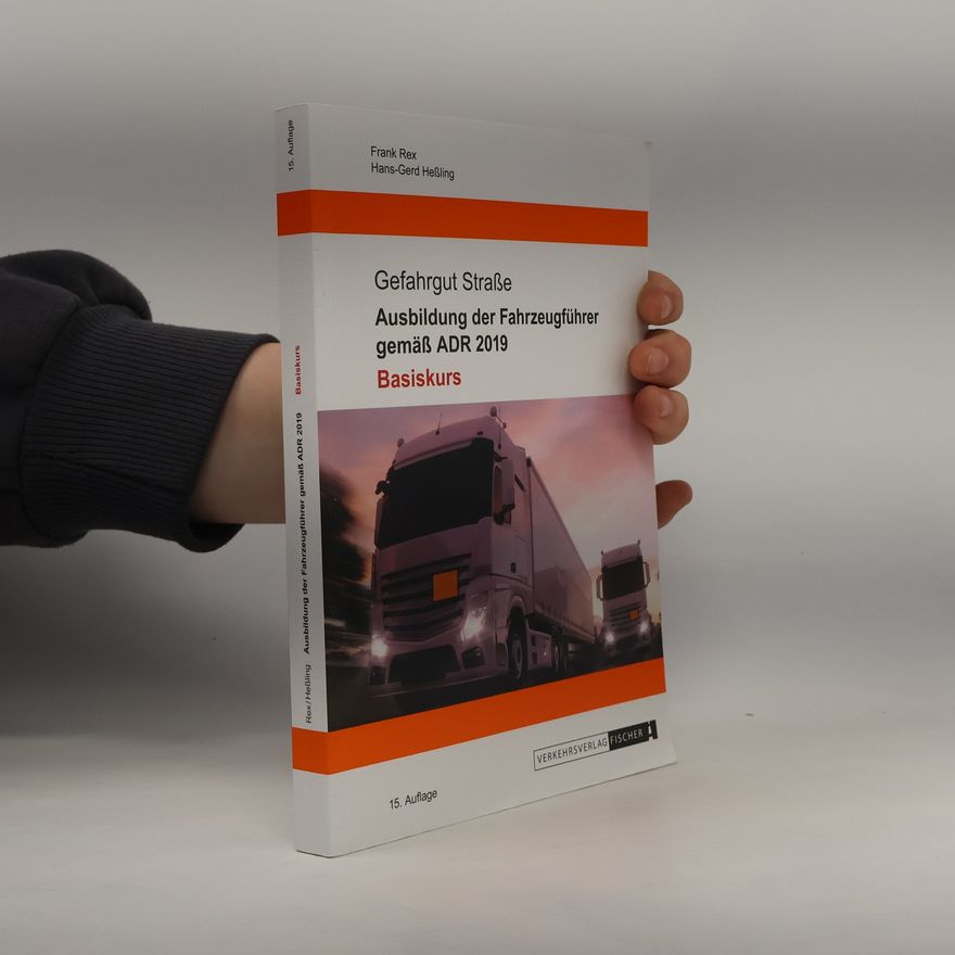 Hans-Gerd Heßling Ausbildung der Fahrzeugführer gemäß ADR 2019 - Basiskurs - 15. Auflage