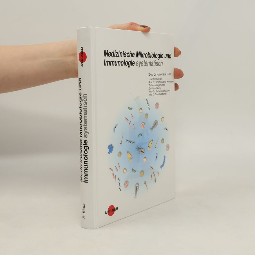 Rosemarie Blatz Medizinische Mikrobiologie und Immunologie systematisch