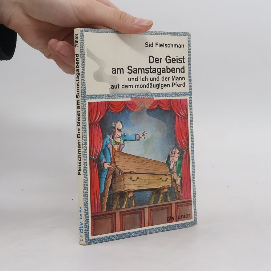 Sid Fleischman Der Geist am Samstagabend und Ich und der Mann auf dem mondäugigen Pferd
