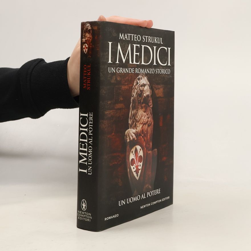 Matteo Strukul I Medici. Un uomo al potere