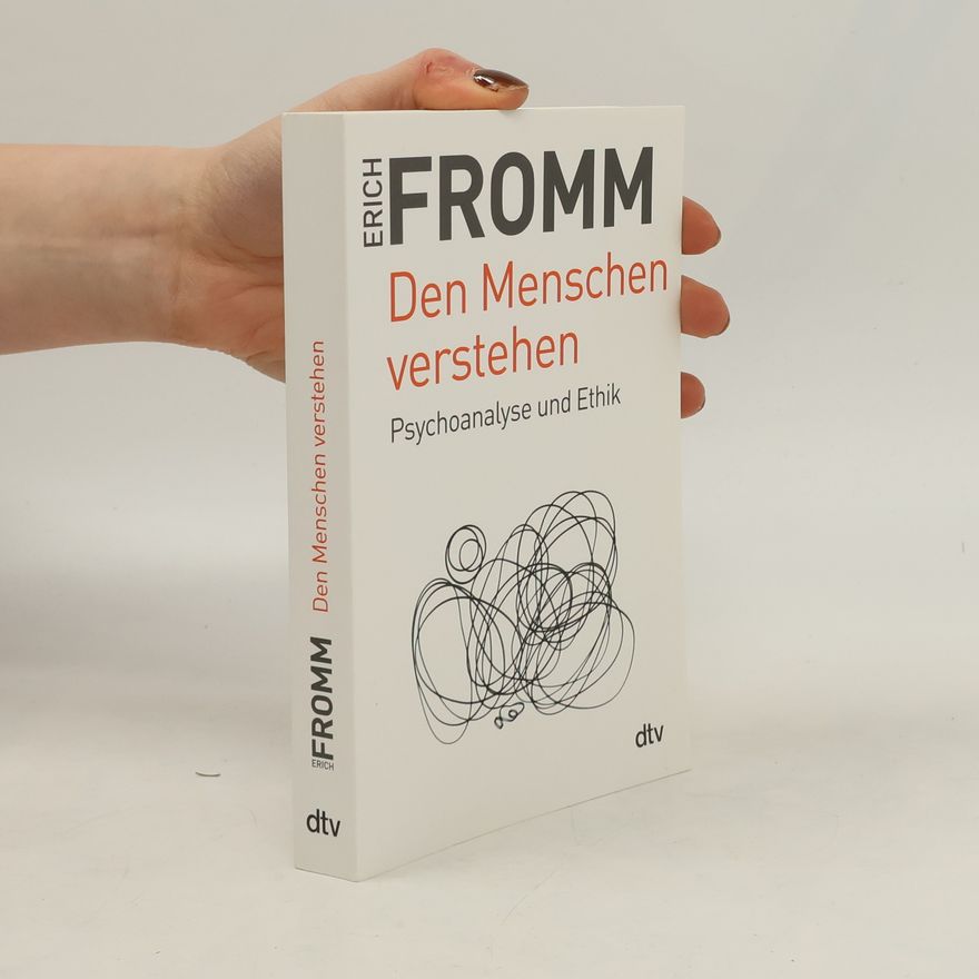 Erich Fromm Den Menschen verstehen