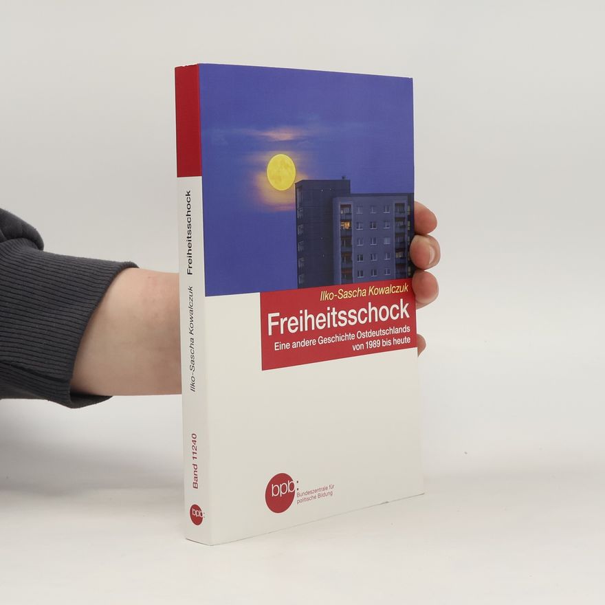 Ilko-Sascha Kowalczuk Freiheitsschock