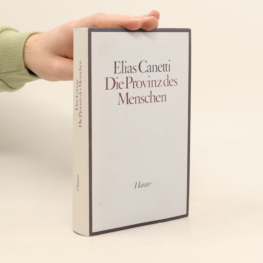 Elias Canetti Die Provinz des Menschen. Aufzeichnungen 1942 - 1972.