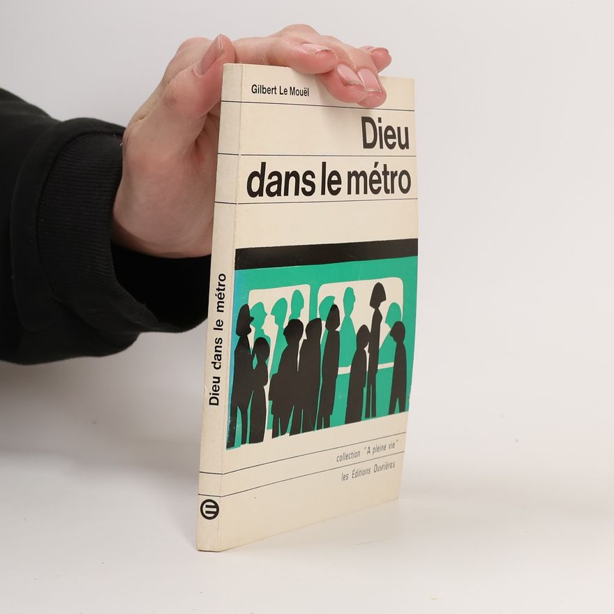 Gilbert Le Mouël Dieu dans le métro