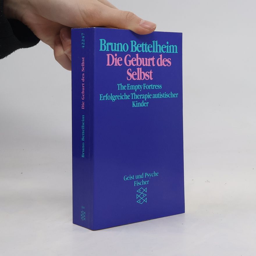 Bruno Bettelheim Die Geburt des Selbst