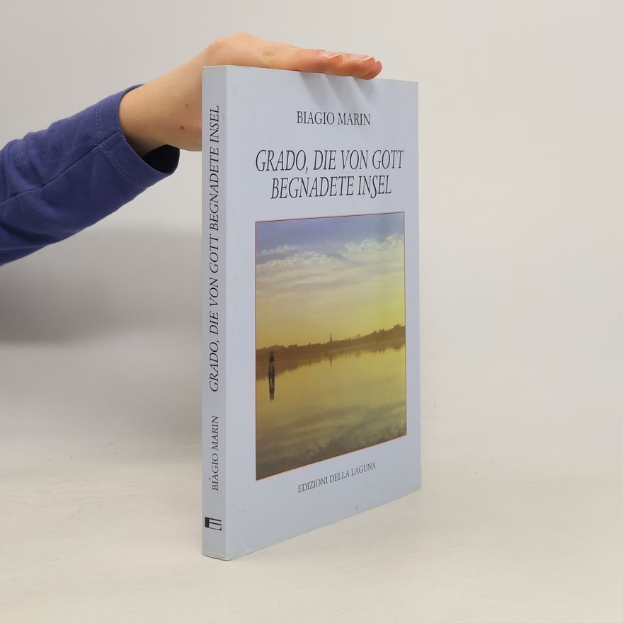 Biagio Marin Grado, die von Gott begnadete Insel