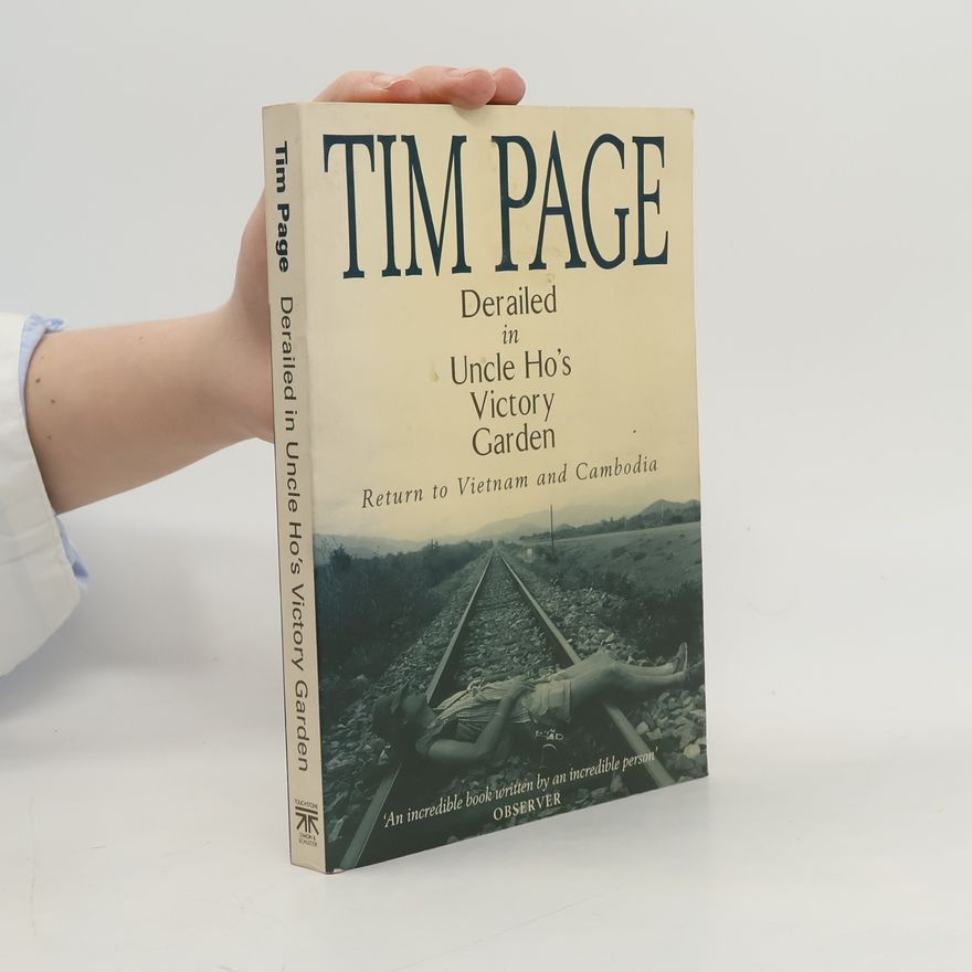 Tim Page Derailed in Uncle Ho's Victory Garden