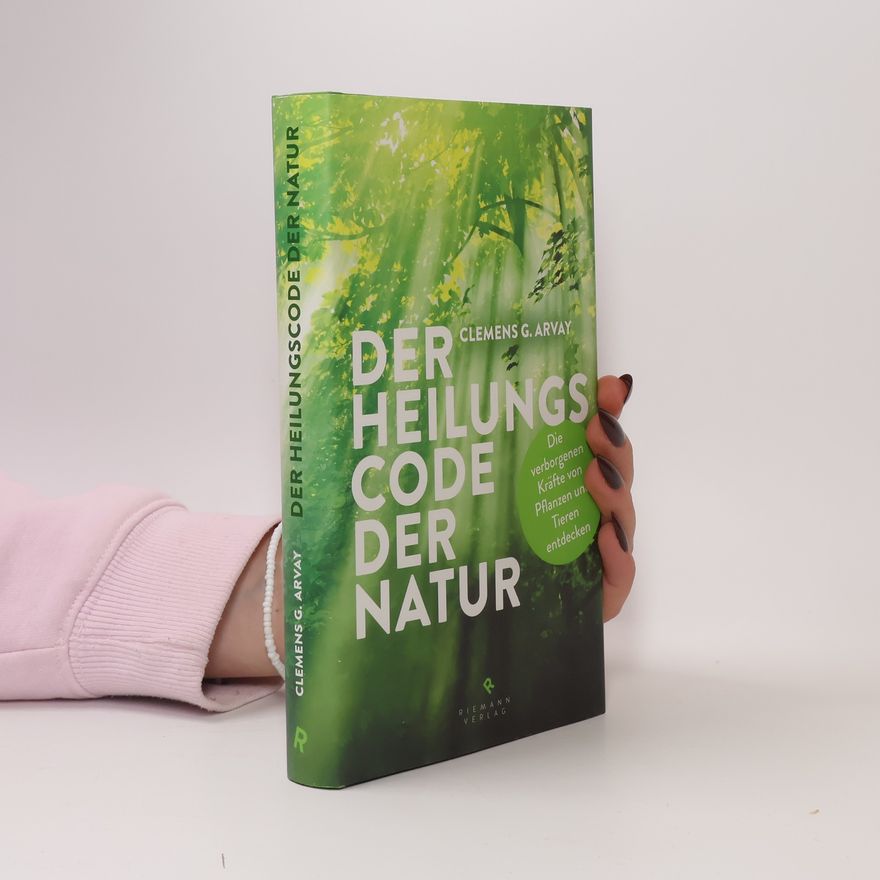 Clemens Arvay Der Heilungscode der Natur