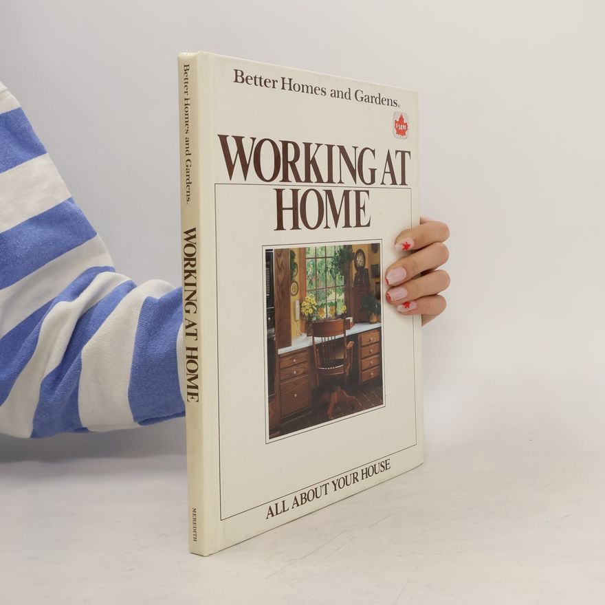 Better Homes and Gardens Editors Better Homes and Gardens Working at Home