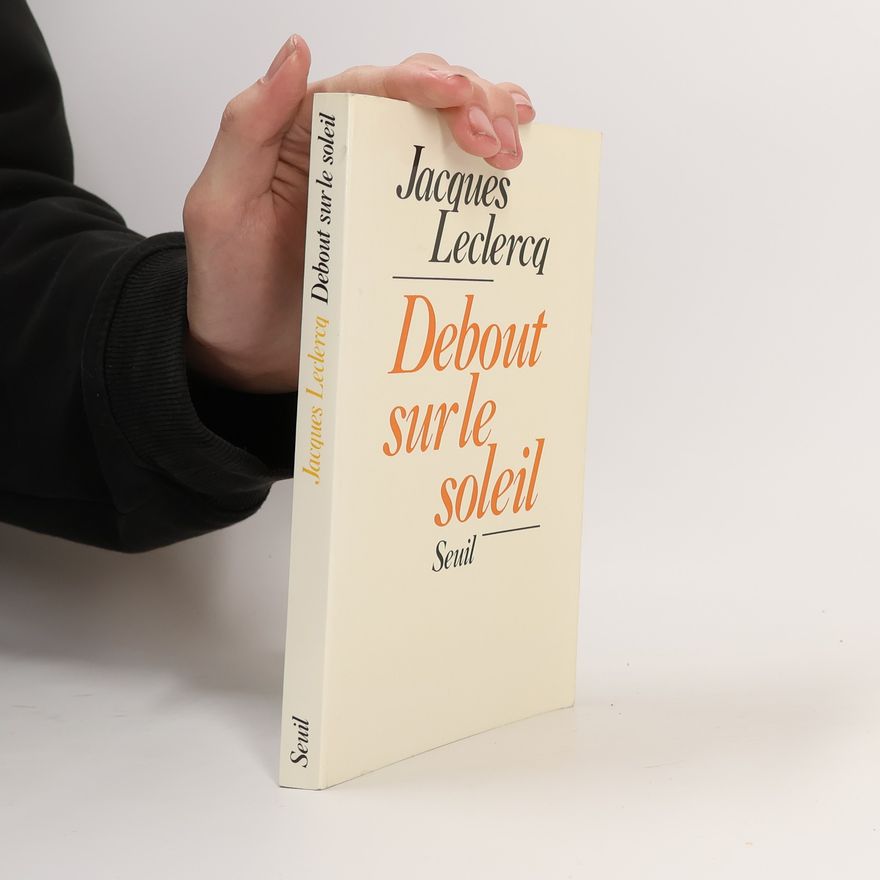 Jacques Leclercq Debout sur le soleil