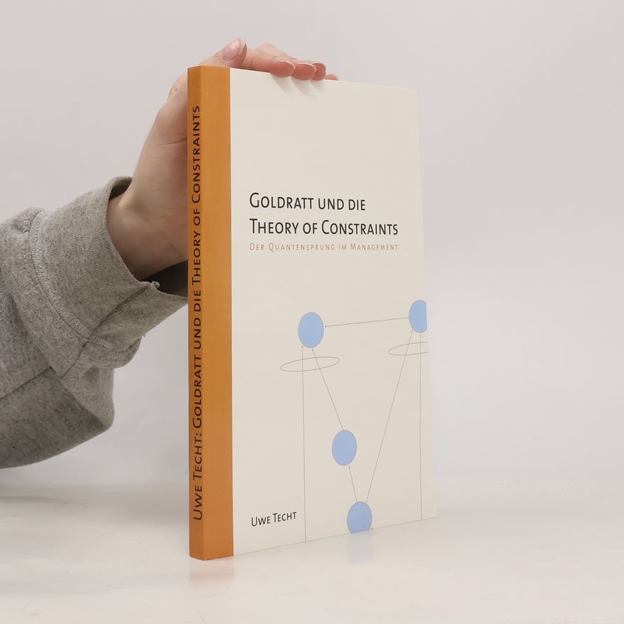 Uwe Techt Goldratt und die Theory of Constraints