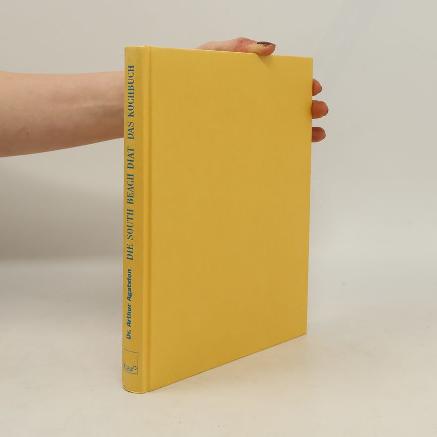Arthur Agatston Die South-Beach-Diät - das Kochbuch