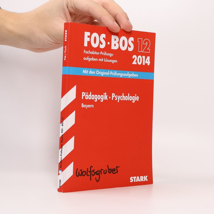 Wolfsgruber Abschluss-Prüfungen Bayern FOS BOS 12: Pädagogik, Psychologie, Bayern