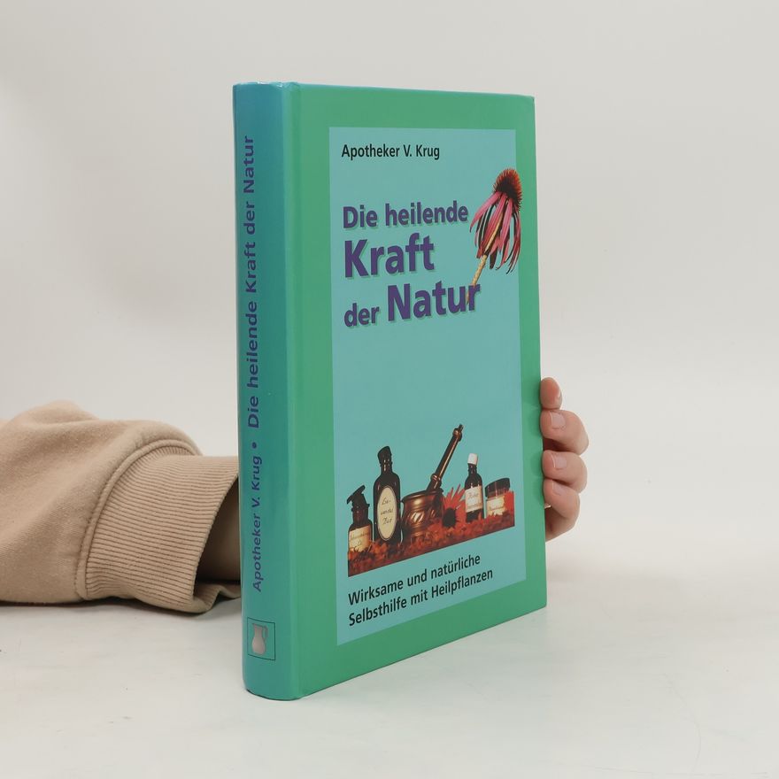 Vinzenz Krug Die heilende Kraft der Natur