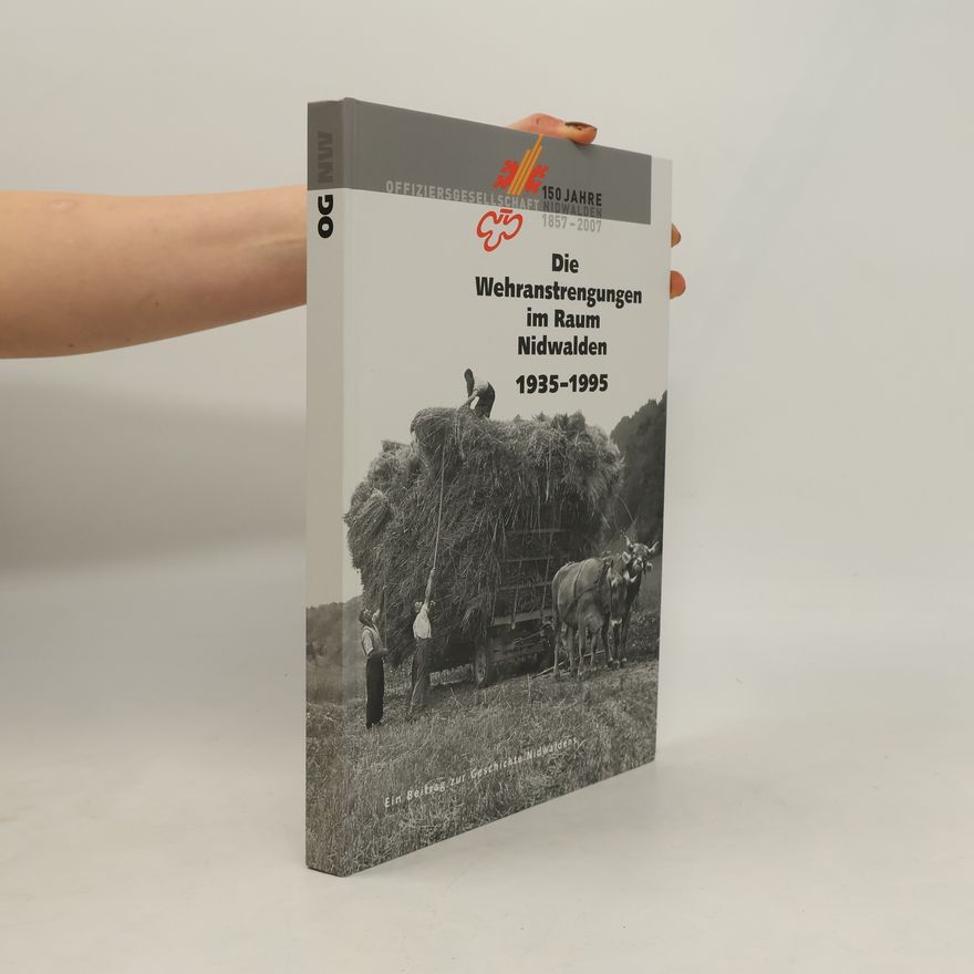 Peter Sarbach Die Wehranstrengungen im Raum Nidwalden 1935 - 1995