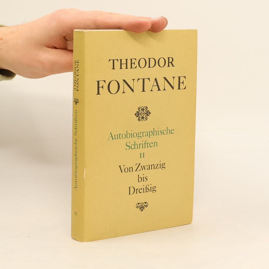 Theodor Fontane Autobiographische Schriften II. Von Zwanzig bis Dreißig