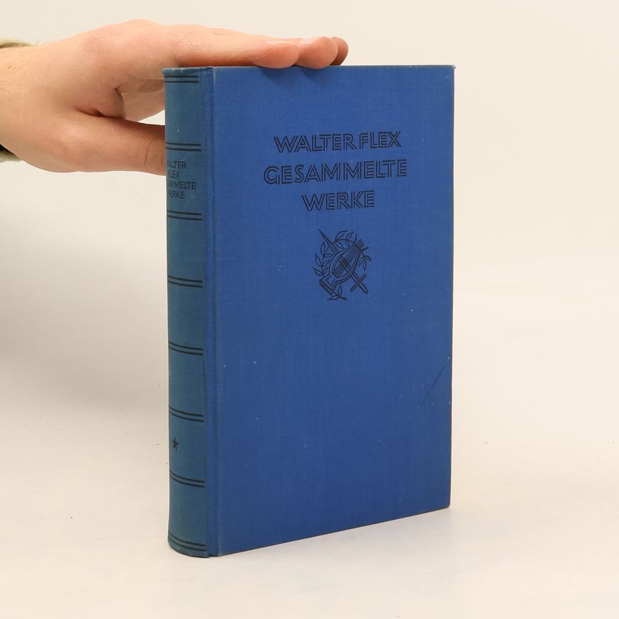Walter Flex Gesammelte Werke 1