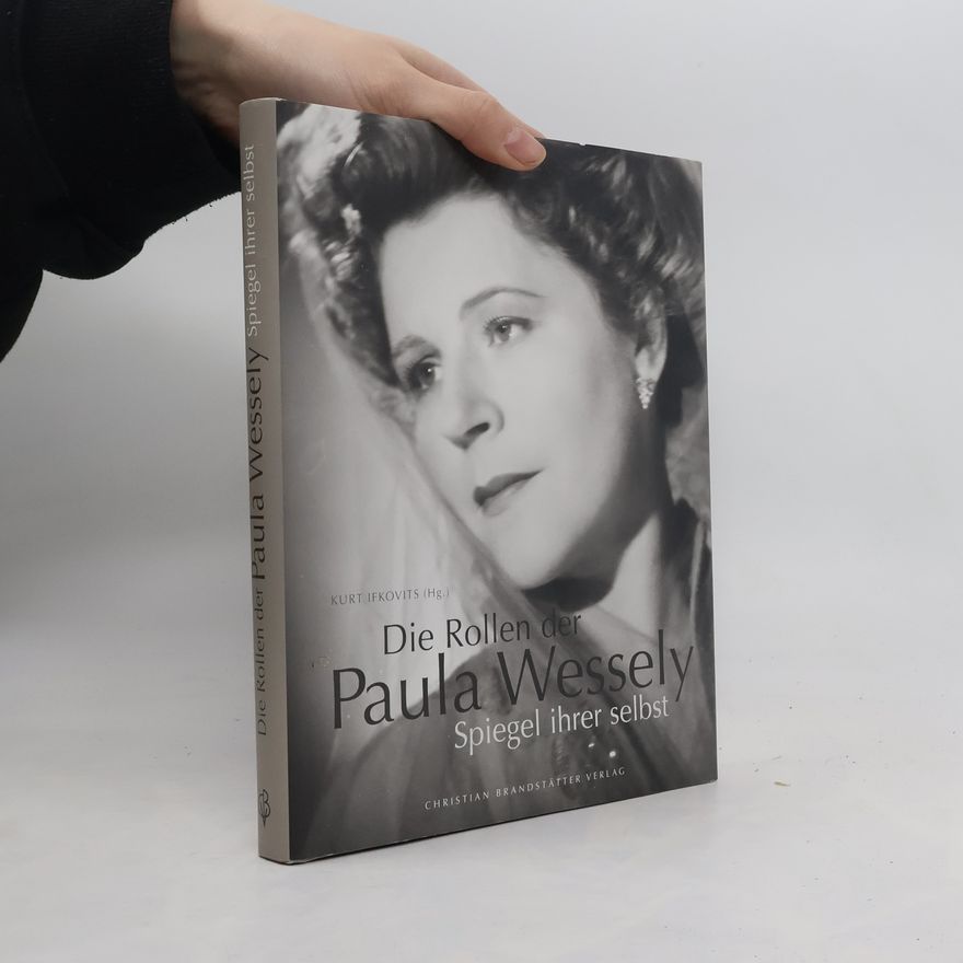 Kurt Ifkovits Die Rollen der Paula Wessely