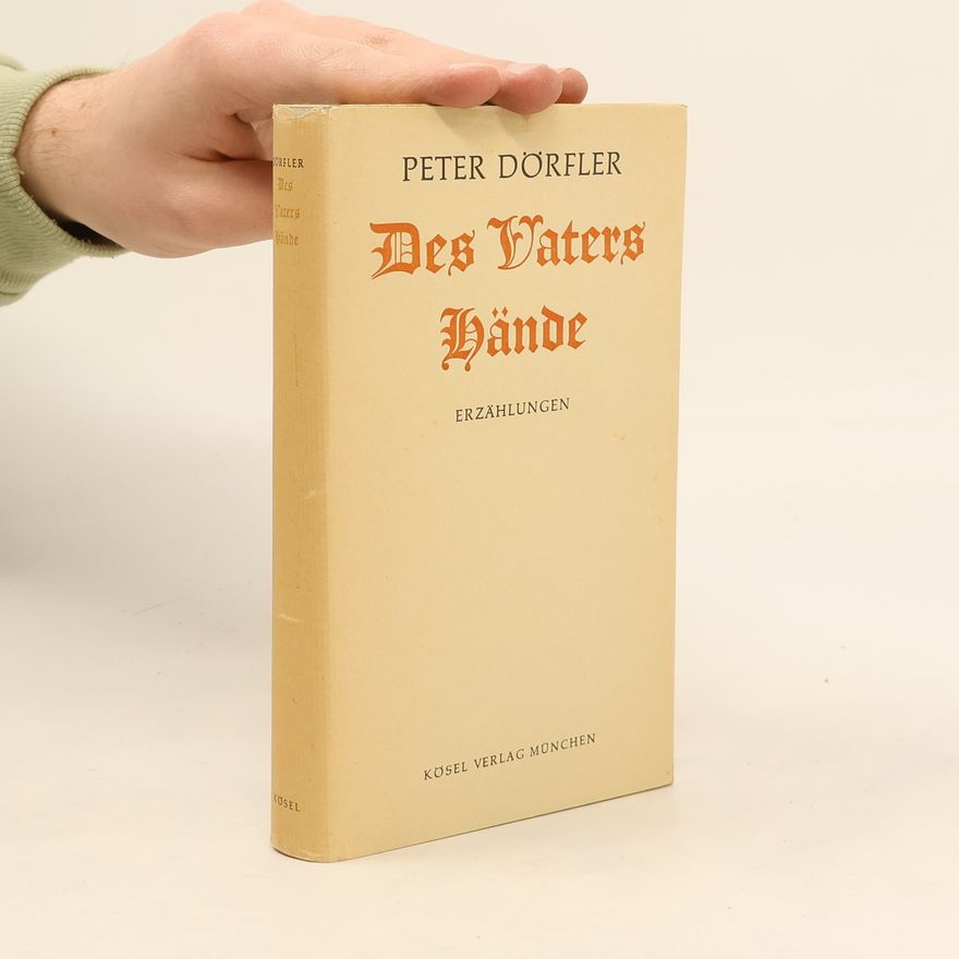 Peter Dörfler Des Vaters Hände