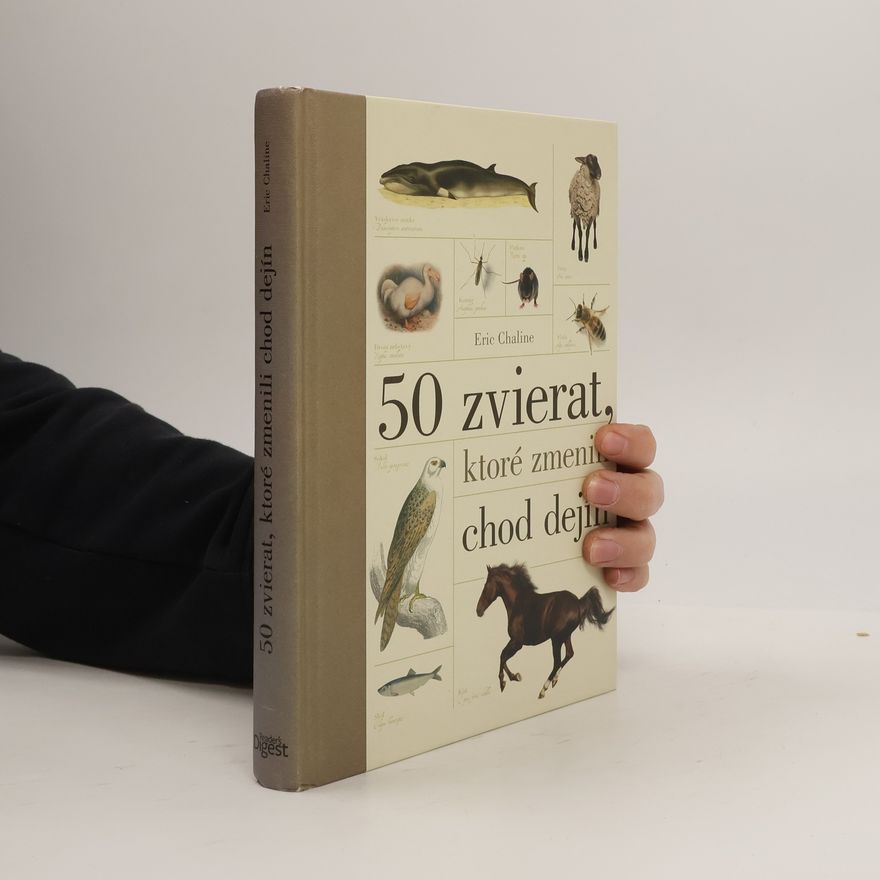 Eric Chaline 50 zvierat, ktoré zmenili chod dejín