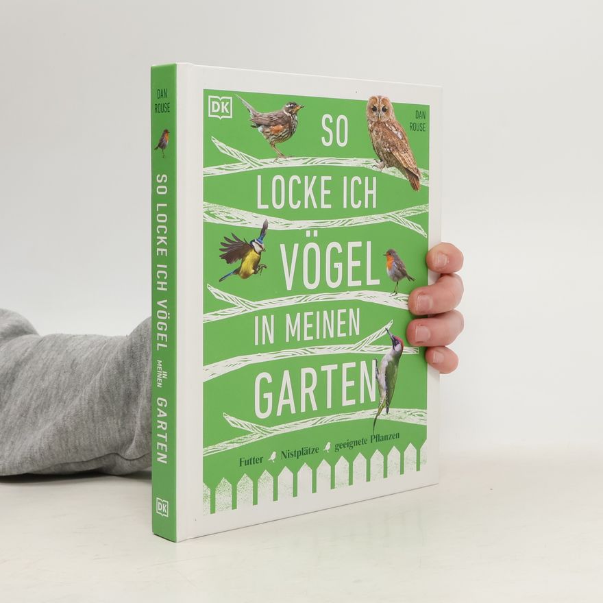Dan Rouse So locke ich Vögel in meinen Garten