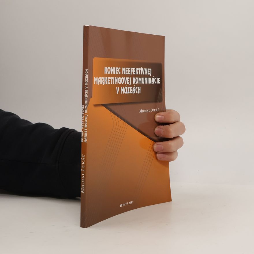 Michal Lukáč Koniec neefektívnej marketingovej komunikácie v múzeách