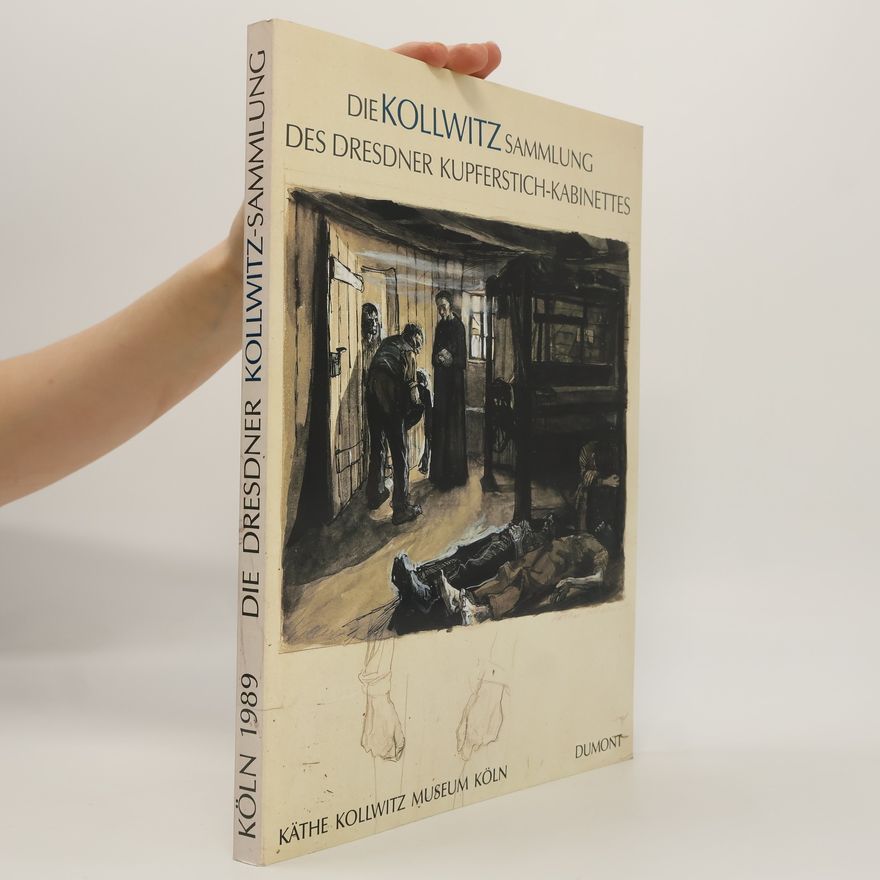 Werner Schmidt-Hieber Die Kollwitz-Sammlung des Dresdner Kupferstich-Kabinettes