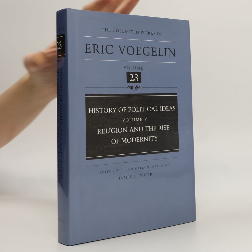 James L. Wiser The Collected Works of Eric Voegelin - 23: History of Political Ideas, Volume 5