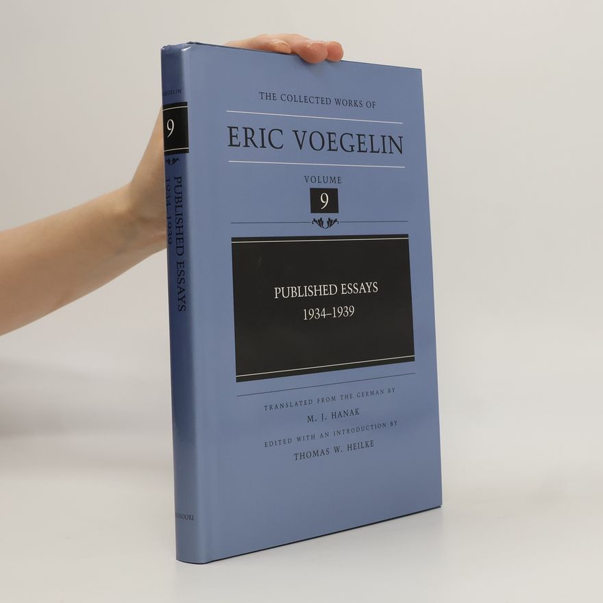 M. J. Hanak The Collected Works of Eric Voegelin - 9: Published Essays