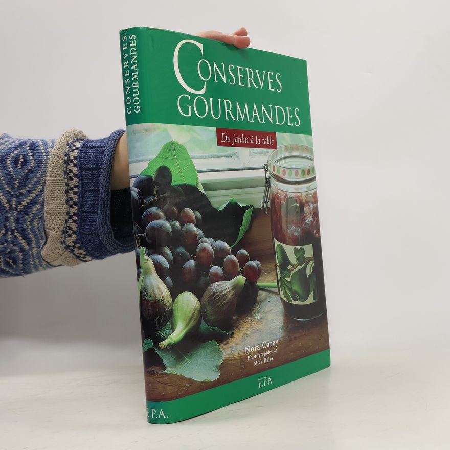 Nora Carey Conserves gourmandes, du jardin à la table