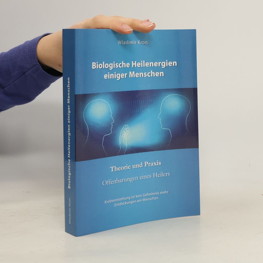 Wladimir Kron Biologische Heilenergien einiger Menschen